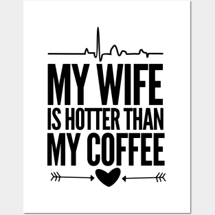 My wife is hotter than my coffee Posters and Art